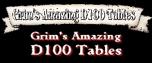 Grim's Amazing D100 Tables